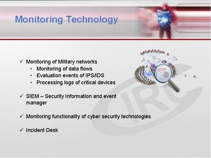 Monitoring Technology Monitoring of Military networks • Monitoring of data flows • Evaluation events