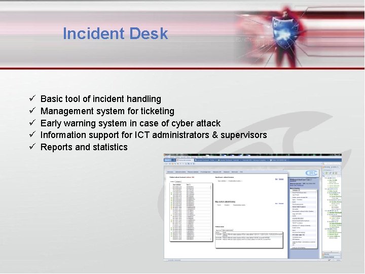 Incident Desk Basic tool of incident handling Management system for ticketing Early warning system
