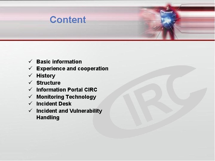 Content Basic information Experience and cooperation History Structure Information Portal CIRC Monitoring Technology Incident