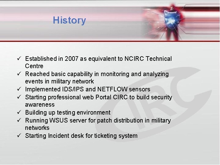 History Established in 2007 as equivalent to NCIRC Technical Centre Reached basic capability in