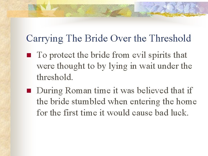 Carrying The Bride Over the Threshold n n To protect the bride from evil
