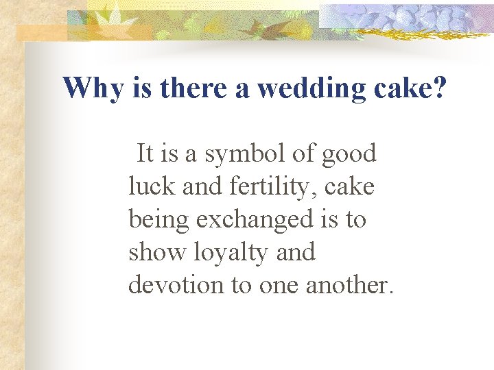 Why is there a wedding cake? It is a symbol of good luck and