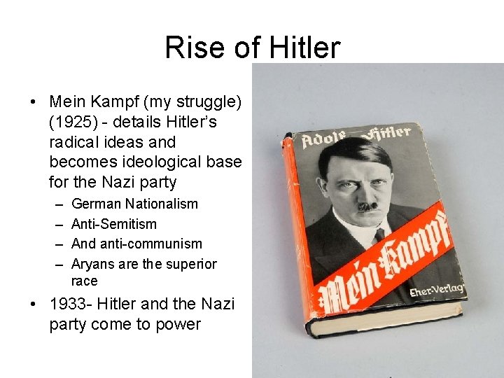 Rise of Hitler • Mein Kampf (my struggle) (1925) - details Hitler’s radical ideas