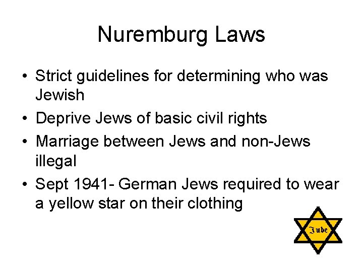 Nuremburg Laws • Strict guidelines for determining who was Jewish • Deprive Jews of