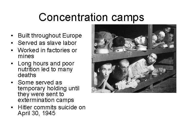 Concentration camps • Built throughout Europe • Served as slave labor • Worked in