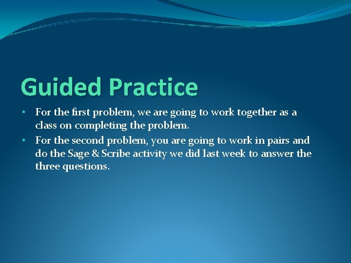 Guided Practice • For the first problem, we are going to work together as