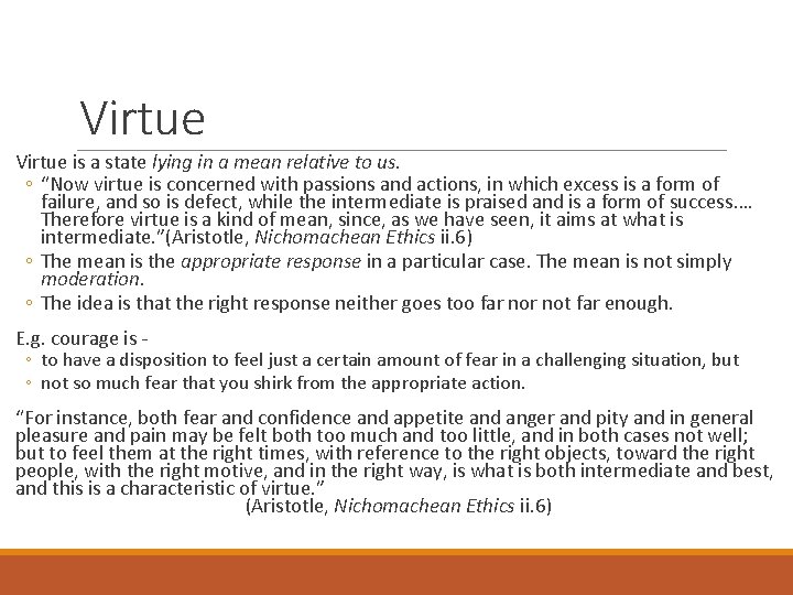 Virtue is a state lying in a mean relative to us. ◦ “Now virtue