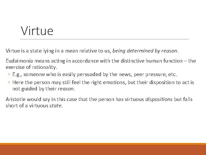 Virtue is a state lying in a mean relative to us, being determined by