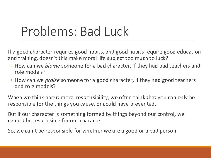 Problems: Bad Luck If a good character requires good habits, and good habits require
