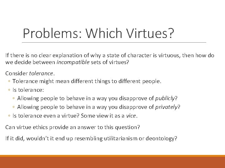 Problems: Which Virtues? If there is no clear explanation of why a state of