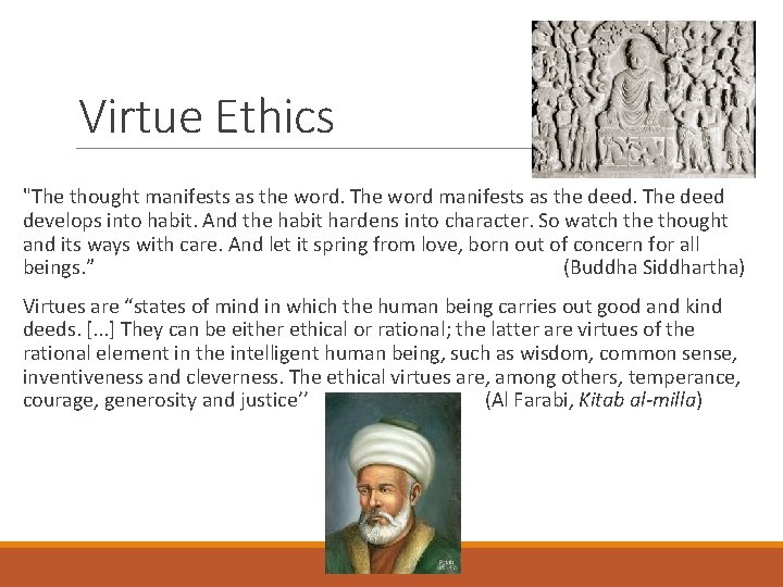 Virtue Ethics "The thought manifests as the word. The word manifests as the deed.