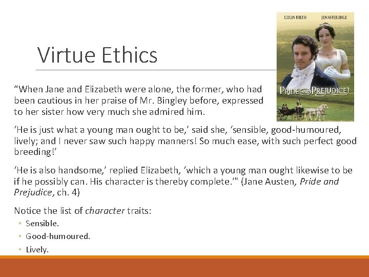 Virtue Ethics “When Jane and Elizabeth were alone, the former, who had been cautious