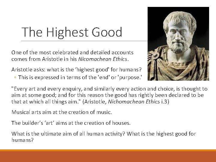 The Highest Good One of the most celebrated and detailed accounts comes from Aristotle