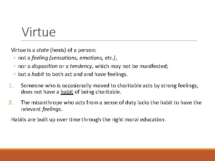 Virtue is a state (hexis) of a person: ◦ not a feeling (sensations, emotions,