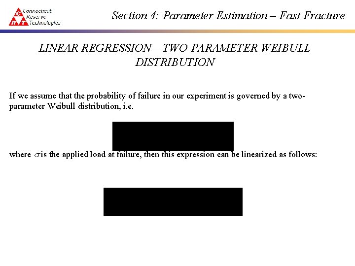 Section 4: Parameter Estimation – Fast Fracture LINEAR REGRESSION – TWO PARAMETER WEIBULL DISTRIBUTION