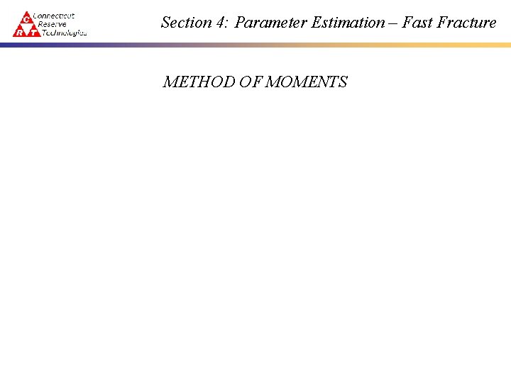 Section 4: Parameter Estimation – Fast Fracture METHOD OF MOMENTS 