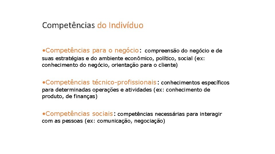 Competências do Indivíduo • Competências para o negócio: compreensão do negócio e de suas