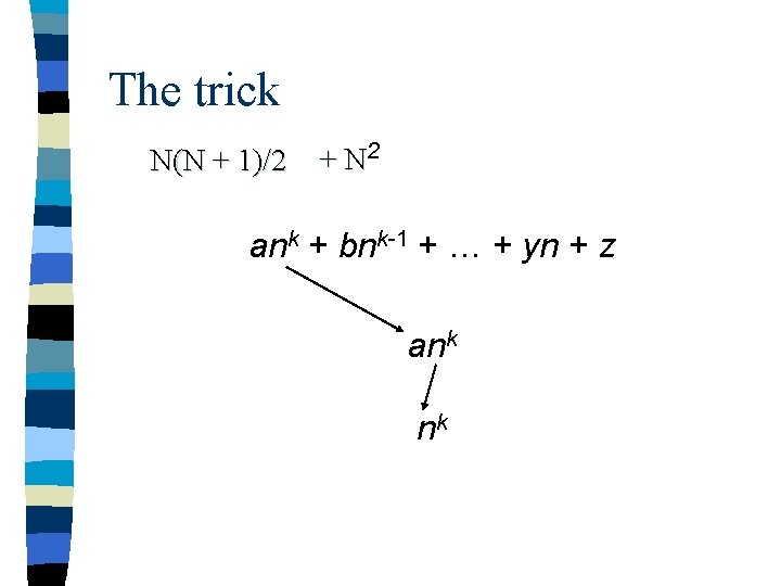 The trick N(N + 1)/2 + N 2 ank + bnk-1 + … +