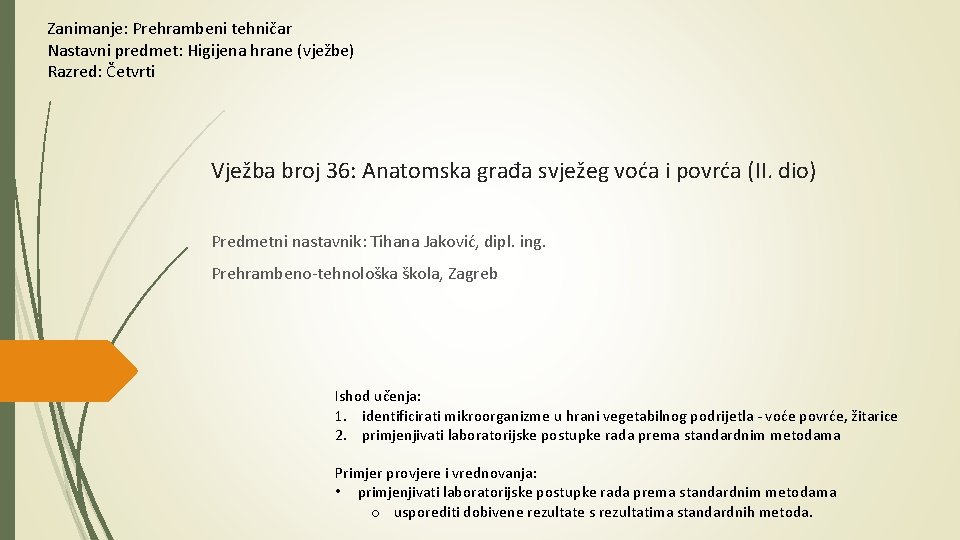 Zanimanje: Prehrambeni tehničar Nastavni predmet: Higijena hrane (vježbe) Razred: Četvrti Vježba broj 36: Anatomska