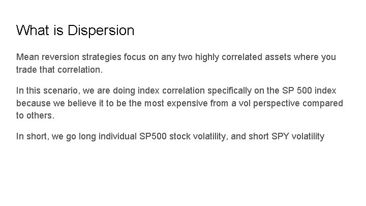 What is Dispersion Mean reversion strategies focus on any two highly correlated assets where