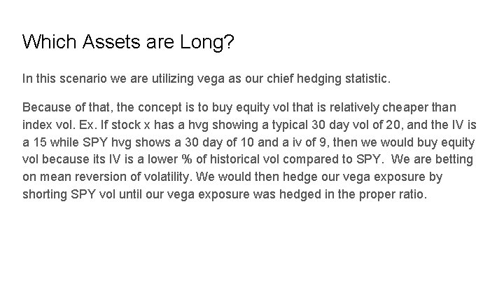 Which Assets are Long? In this scenario we are utilizing vega as our chief