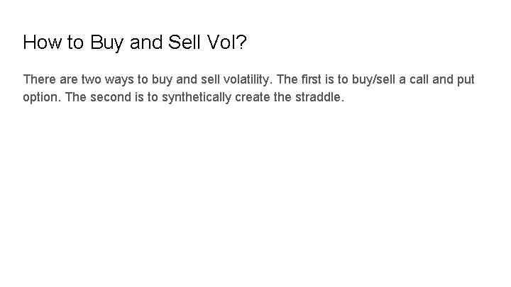 How to Buy and Sell Vol? There are two ways to buy and sell