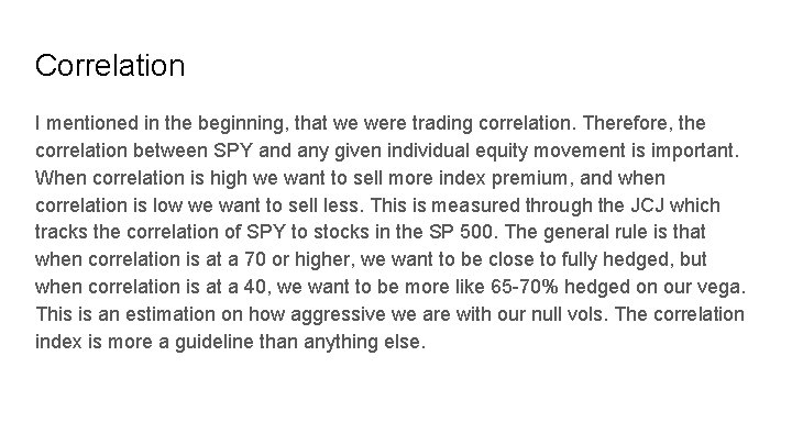 Correlation I mentioned in the beginning, that we were trading correlation. Therefore, the correlation