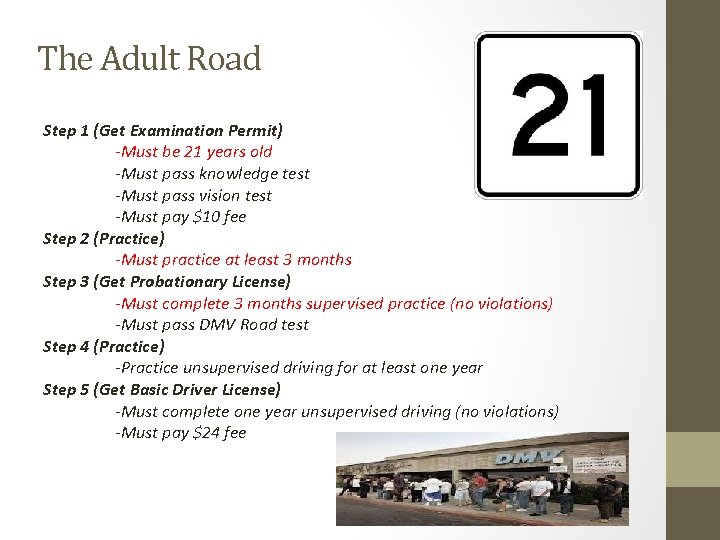 The Adult Road Step 1 (Get Examination Permit) -Must be 21 years old -Must