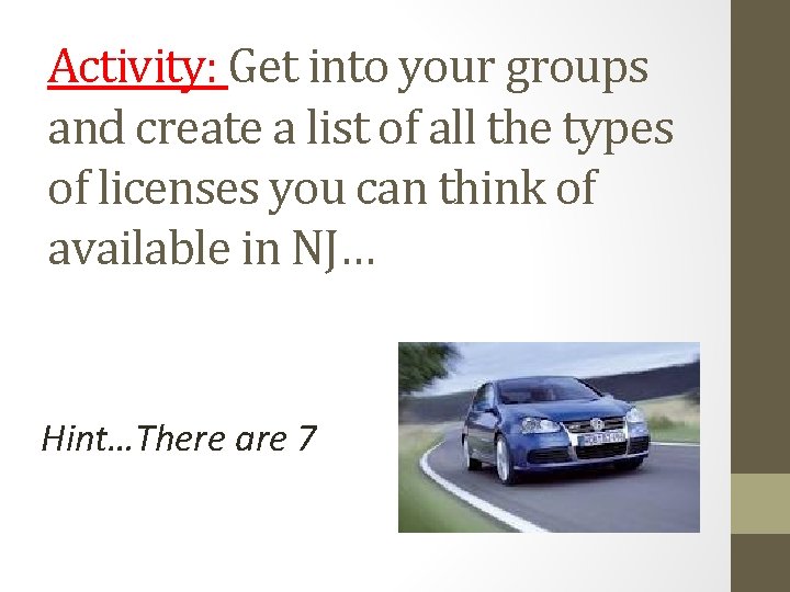 Activity: Get into your groups and create a list of all the types of