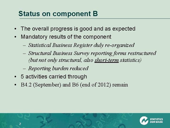 Status on component B • The overall progress is good and as expected •
