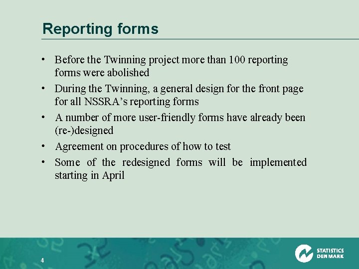 Reporting forms • Before the Twinning project more than 100 reporting forms were abolished