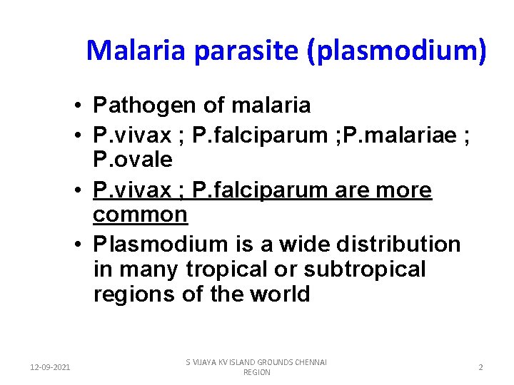 Malaria parasite (plasmodium) • Pathogen of malaria • P. vivax ; P. falciparum ;