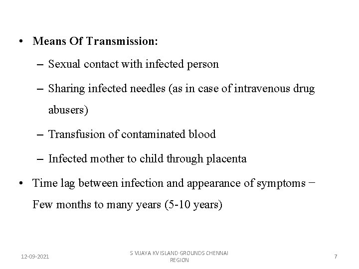  • Means Of Transmission: – Sexual contact with infected person – Sharing infected