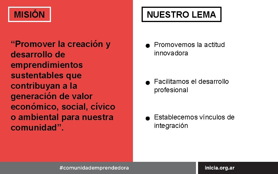 MISIÓN “Promover la creación y desarrollo de emprendimientos sustentables que contribuyan a la generación