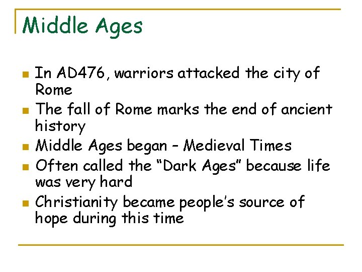 Middle Ages n n n In AD 476, warriors attacked the city of Rome
