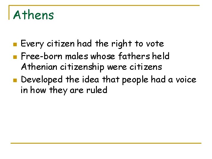 Athens n n n Every citizen had the right to vote Free-born males whose