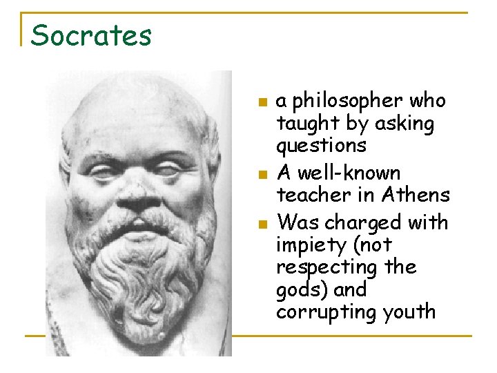 Socrates n n n a philosopher who taught by asking questions A well-known teacher