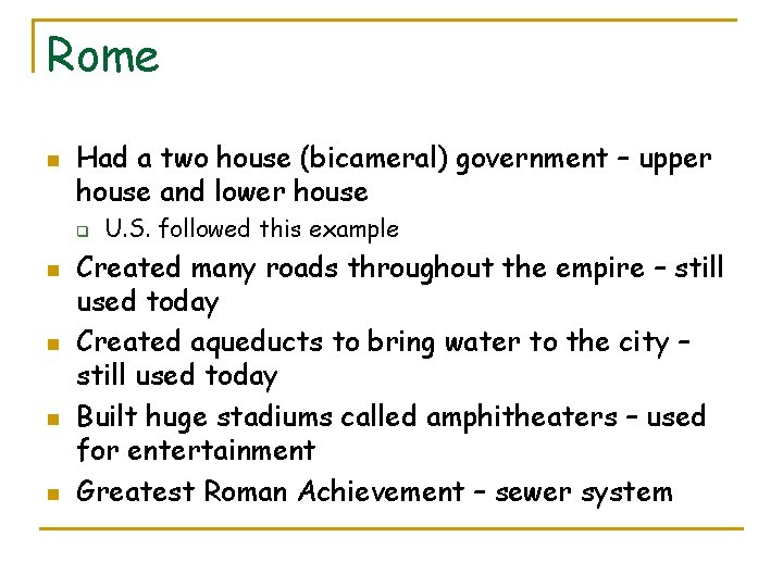 Rome n Had a two house (bicameral) government – upper house and lower house