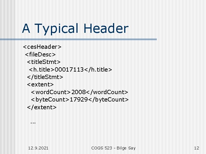 A Typical Header <ces. Header> <file. Desc> <title. Stmt> <h. title>00017113</h. title> </title. Stmt>