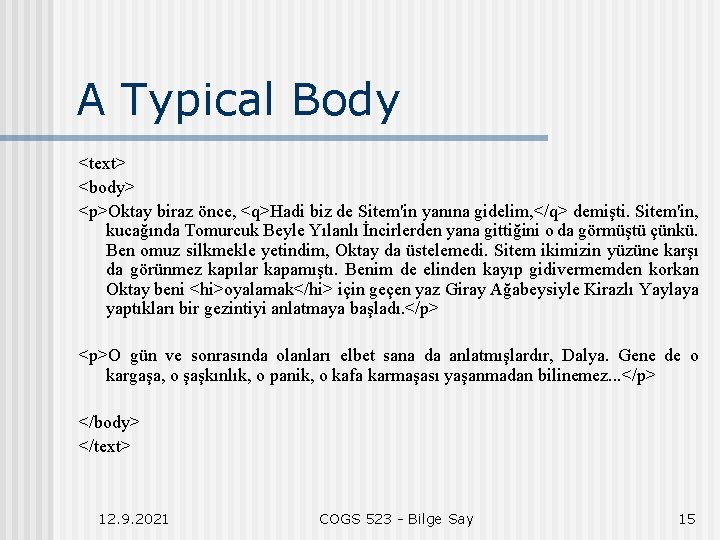 A Typical Body <text> <body> <p>Oktay biraz önce, <q>Hadi biz de Sitem'in yanına gidelim,