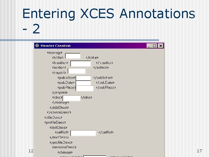 Entering XCES Annotations -2 12. 9. 2021 COGS 523 - Bilge Say 17 