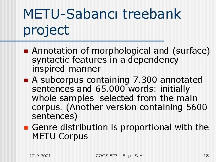 METU-Sabancı treebank project n n n Annotation of morphological and (surface) syntactic features in