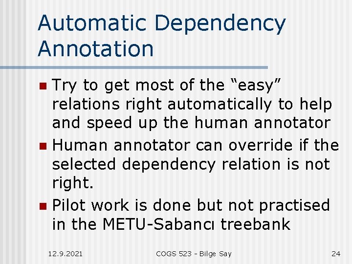 Automatic Dependency Annotation Try to get most of the “easy” relations right automatically to