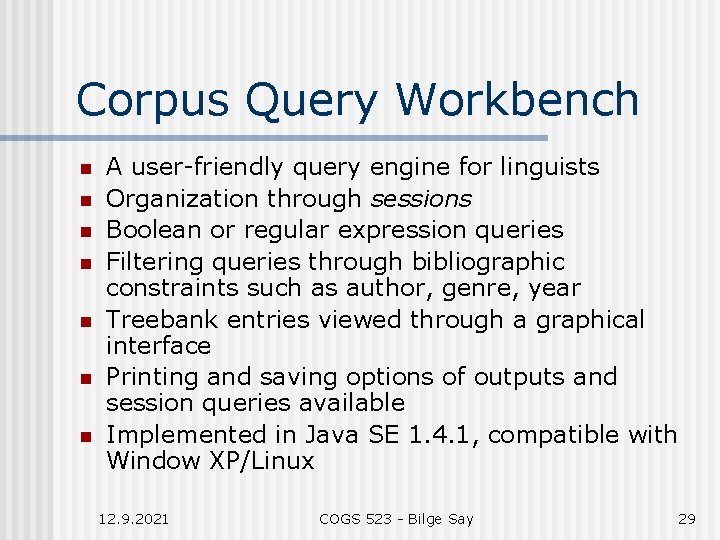 Corpus Query Workbench n n n n A user-friendly query engine for linguists Organization