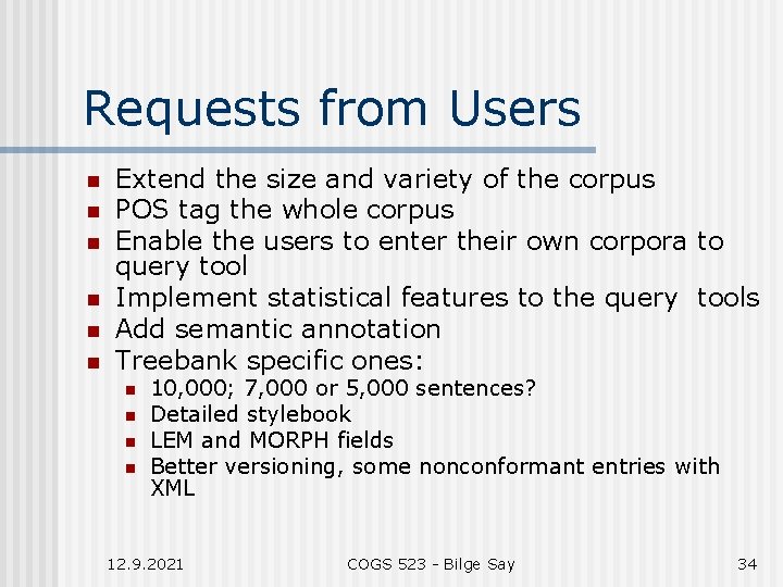 Requests from Users n n n Extend the size and variety of the corpus