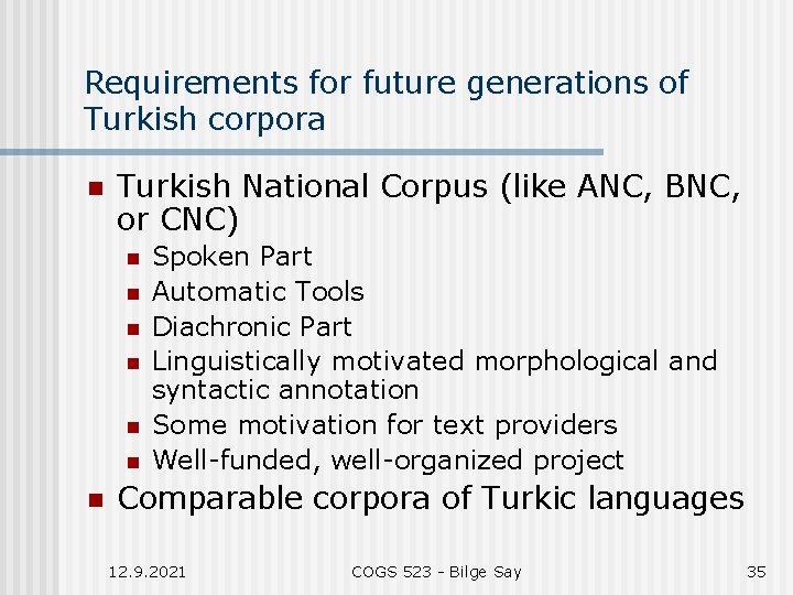 Requirements for future generations of Turkish corpora n Turkish National Corpus (like ANC, BNC,