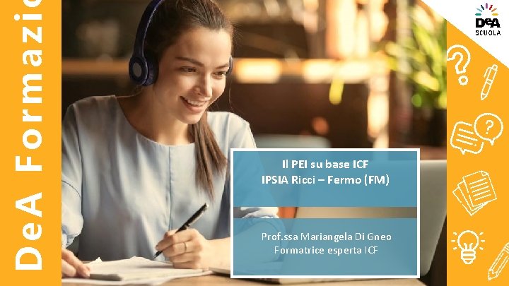 De. A Formazi Il PEI su base ICF IPSIA Ricci – Fermo (FM) Prof.