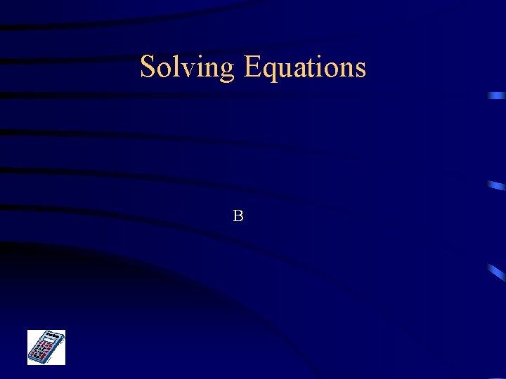 Solving Equations B 