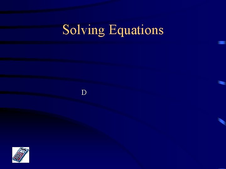 Solving Equations D 