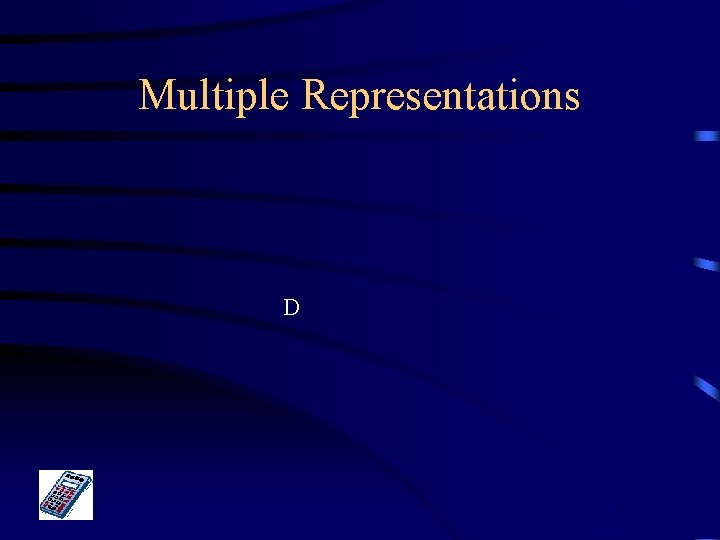 Multiple Representations D 